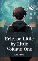Eric, or Little by Little Volume One