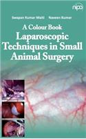 A Colour Book Laparoscopic Techniques in Small Animal Surgery