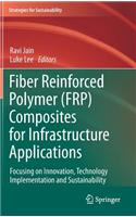 Fiber Reinforced Polymer (FRP) Composites for Infrastructure Applications