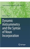 Dynamic Antisymmetry and the Syntax of Noun Incorporation