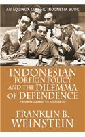 Indonesian Foreign Policy and the Dilemma of Dependence