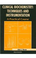 Clinical Biochemistry: Techniques and Instrumentation - A Practical Course