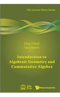 Introduction to Algebraic Geometry and Commutative Algebra