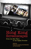 Hong Kong Screenscapes - From the New Wave to the Digital Frontier