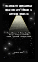 Journey Of Sam Bankman-Fried From Crypto Mogul to Convicted Fraudster