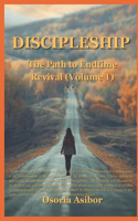 Discipleship: The Path to Endtime Revival (Volume 1)