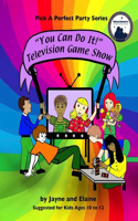 "You Can Do It!" Television Game Show: Pick A Perfect Party Series(Pick a Perfect Party)