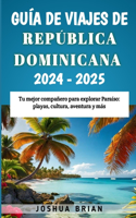 Guía de Viajes de República Dominicana 2024-2025