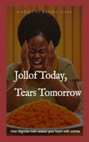 Jollof Today, Tears Tomorrow