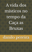 A vida dos místicos no tempo da Caça as Bruxas
