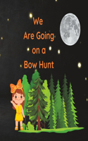 We Are Going on a Bow Hunt