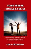 Come essere single e felici