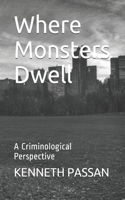 Where Monsters Dwell: A Criminological Perspective