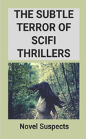 The Subtle Terror Of Scifi Thrillers