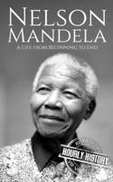 Nelson Mandela: A Life from Beginning to End(History of South Africa)