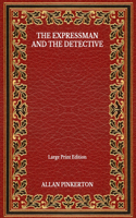 The Expressman And The Detective - Large Print Edition