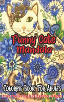 Funny Cat's Mandala Coloring Book For Adults Stress Relieving & Relaxation Designs