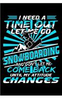 I Need a Time Out Let Me Go Snowboarding