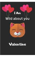 I'm Wild about you Valentine: cat valentine notebook, cat valentine, valentines gift idea, valentines notebook 2020-120 Pages(6"x9") Matte Cover Finish