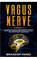 Vagus Nerve Guide: Enhance your secret power with this practical exercises by direct stimulation, healing inflammation, anxiety and depression.(2 Emotional Intelligence)