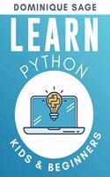 LEARN Python: Kids & Beginners. Python for Beginners with Hands-on Fun Project & Games. (Learn Coding Fast with Hands-On Fun Project & Games)