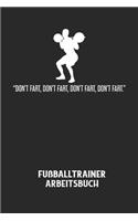 DON'T FART, DON'T FART, DON'T FART, DON'T FART. - Fußballtrainer Arbeitsbuch