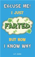 Excuse Me! I Just Farted, But Now I Know Why
