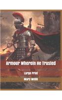 Armour Wherein He Trusted: Large Print