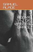 Agony of Wasted Grace