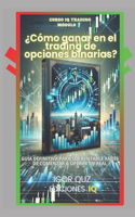 CURSO IQ TRADING Módulo 1 ¿Cómo ganar en el trading de opciones binarias?: Guía definitiva para ser rentable antes de comenzar a operar en real(Curso IQ Trading)