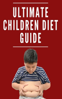 Ultimate Children Diet Guide: Healthy Diet for Kids