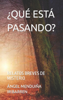 ¿Qué Está Pasando?