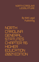 North Carolina General Statutes Chapter 116 Higher Education 2021 Edition: By NAK Legal Publishing