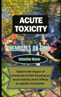 Acute Toxicity of chemicals on fish