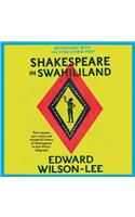 Shakespeare in Swahililand: Adventures with the Ever-Living Poet