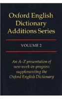 The The Oxford English Dictionary Additions Oxford English Dictionary Additions: An A-Z Presentation of New Work-In-Progress Supplementing the Oxford English Dictionary