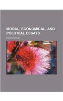Moral, Economical, and Political Essays