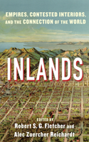 Inlands: Empires, Contested Interiors, and the Connection of the World