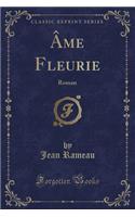ï¿½Me Fleurie: Roman (Classic Reprint)