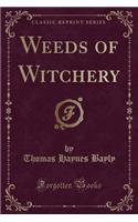Weeds of Witchery (Classic Reprint)