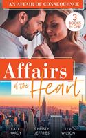 Affairs Of The Heart: An Affair Of Consequence: A Baby to Heal Their Hearts / From Dare to Due Date / The Bachelor's Baby Surprise