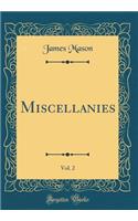 Miscellanies, Vol. 2 (Classic Reprint)