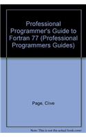 Professional Programmer's Guide to Fortran 77 (Professional Programmers Guides)