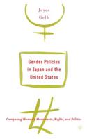 Gender Policies in Japan and the United States: Comparing Women's Movements, Rights and Politics