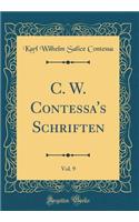 C. W. Contessa's Schriften, Vol. 9 (Classic Reprint)