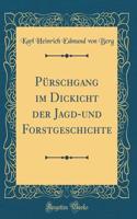 PÃ¼rschgang Im Dickicht Der Jagd-Und Forstgeschichte (Classic Reprint)