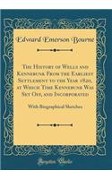 The History of Wells and Kennebunk from the Earliest Settlement to the Year 1820, at Which Time Kennebunk Was Set Off, and Incorporated