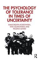 Psychology of Tolerance in Times of Uncertainty