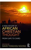 New History of African Christian Thought: From Cape to Cairo