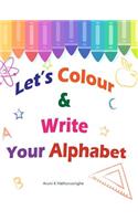 Let's Colour & Write Your Alphabet